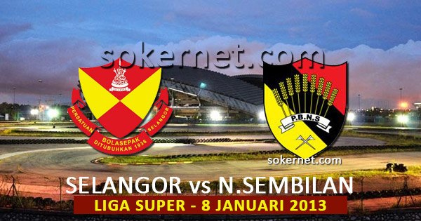 Selangor vs Negeri Sembilan Liga Super 2013, 8 Januari