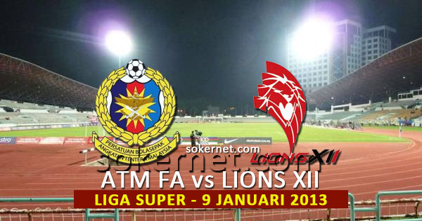 ATM FA vs Lions XII Liga Super 2013, 8 Januari