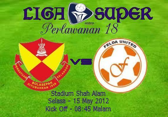 Selangor vs Felda United - Liga Super 2012