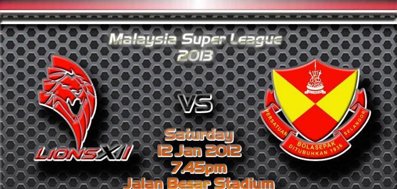 Lions XII vs Selangor - Liga Super 2013, 12 Januari