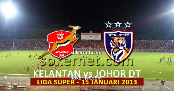 Kelantan vs Johor Darul Takzim FC Liga Super 2013, 15 Januari